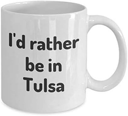 Претпочитам да бидам во Тулса чаша чаша патник соработник пријател подарок Оклахома патнички кригла присутни