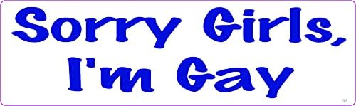 Gear Tatz - Извини девојки Јас сум геј, ЛГБТК гордост - налепница за браник - 3 x 10 инчи - Професионално направено во САД - винил деклара