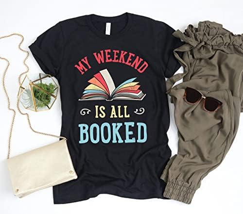 Смешен мојот викенд е целата резервирана кошула, книги за читање на книги за ентузијасти Библиотека за роденденски подарок кошула