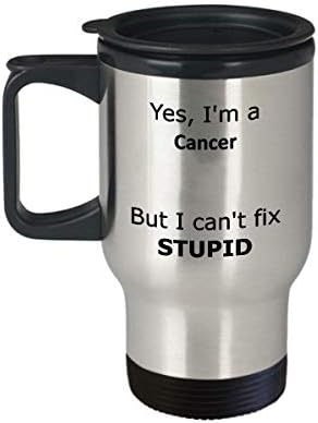 Да, јас сум карцином, но не можам да поправам глупава кригла за патувања - смешен подарок за рак