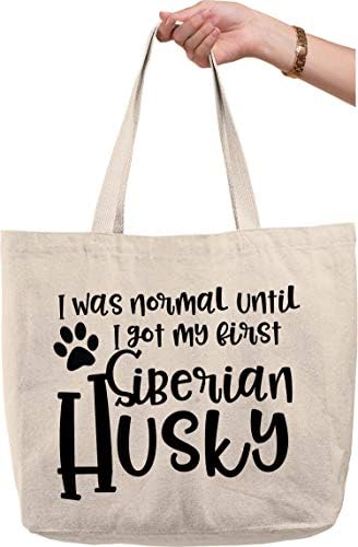 Бев нормален сè додека не го добив моето прво сибирски хаски смешни loveубовни кучиња природно платно торба смешен подарок