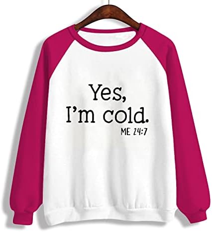 Да, јас сум ладен мене 24: 7 џемпер, женски раглан екипаж врвови смешно писмо пулвер врвен моден маички маички со долги ракави