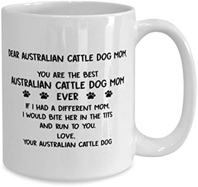 Почитувани Австралиски Говеда Куче Мајка, Вие Сте Најдобар Австралиски Говеда Куче Мајка Некогаш Кафе Кригла 15Oz.