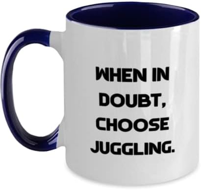 Кога се сомневате, изберете жонглирање. Два тона 11oz кригла, чаша за жонглирање, инспирирајте подароци за жонглирање, жонглички