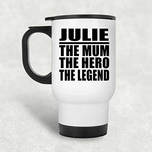 Designsify Julie The Mum The Hero The Legend, White White Travel Mug 14oz не'рѓосувачки челик изолиран tumbler, подароци за роденденска