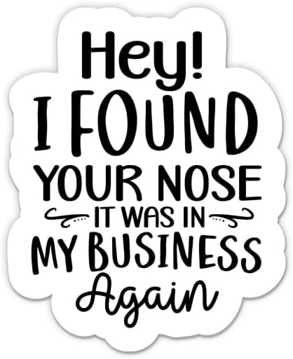 Еј, го најдов носот, повторно беше во мојата деловна налепница - налепница од лаптоп 5 - водоотпорен винил за автомобил, телефон,
