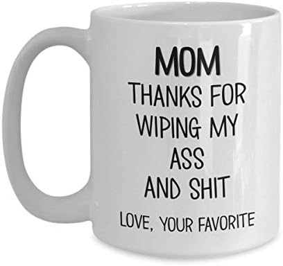 Мама кафе кригла за Денот на мајката благодарам што го бришевте мојот задник и срања Сакајте го омилениот син или ќерка Смешно 11 или 15