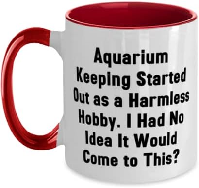 Чуварот на аквариумот започна како безопасно хоби. Јас аквариум чувам два тона 11oz кригла, чување на саркастична аквариум, чаша за